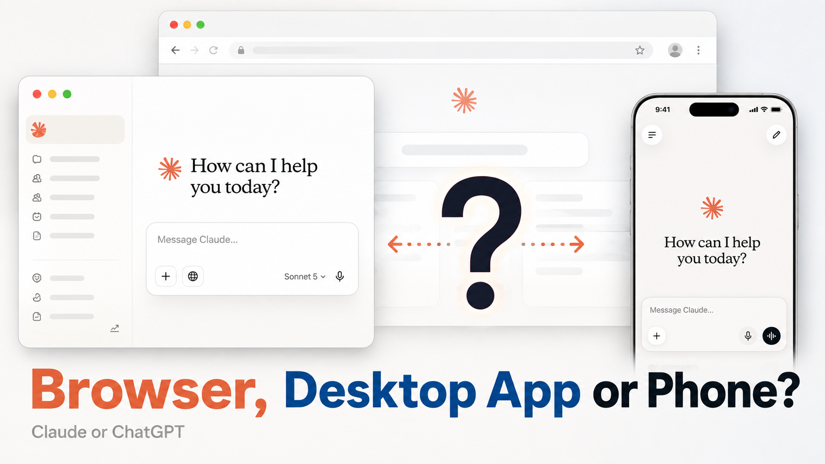Where Should You Run Claude or ChatGPT: Browser, Desktop App or Phone?